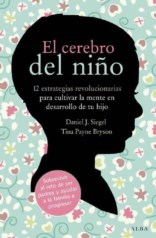 CEREBRO DEL NIÑO, EL | 9788484287148 | SIEGEL, DANIEL J.; PAYNE BRYSON, TINA | Librería Castillón - Comprar libros online Aragón, Barbastro