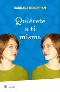 QUIERETE A TI MISMA - BOLSILLO | 9788478718689 | BERCKHAN, BARBARA | Librería Castillón - Comprar libros online Aragón, Barbastro