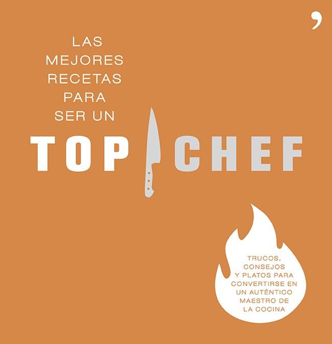 Las mejores recetas para ser un Top Chef | 9788499983431 | Antena 3 | Librería Castillón - Comprar libros online Aragón, Barbastro