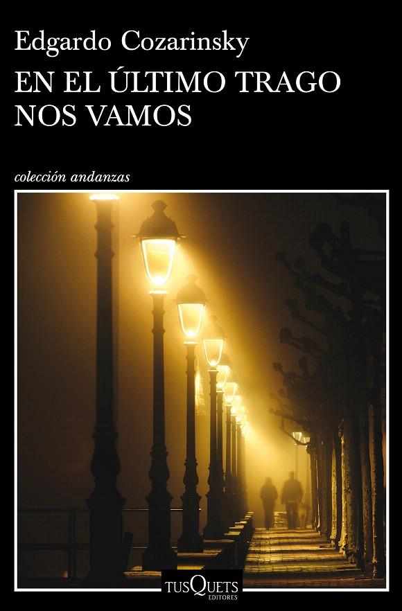 En el último trago nos vamos | 9788490666937 | Cozarinsky, Edgardo | Librería Castillón - Comprar libros online Aragón, Barbastro