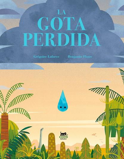 La gota perdida | 9788412730012 | Laforce, Grégoire | Librería Castillón - Comprar libros online Aragón, Barbastro