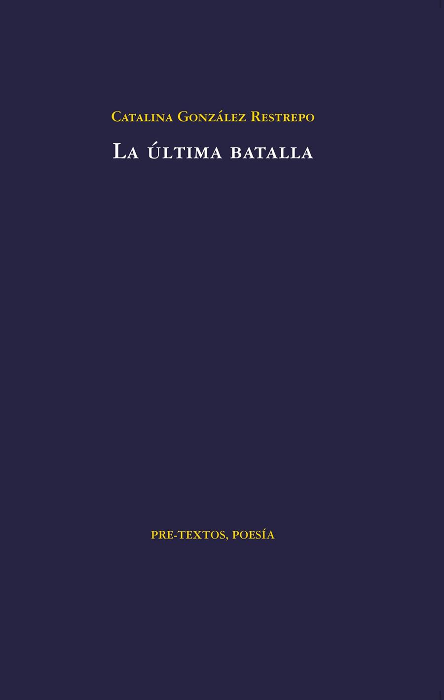 ÚLTIMA BATALLA, LA | 9788492913367 | GONZÁLEZ RESTREPO, CATALINA | Librería Castillón - Comprar libros online Aragón, Barbastro