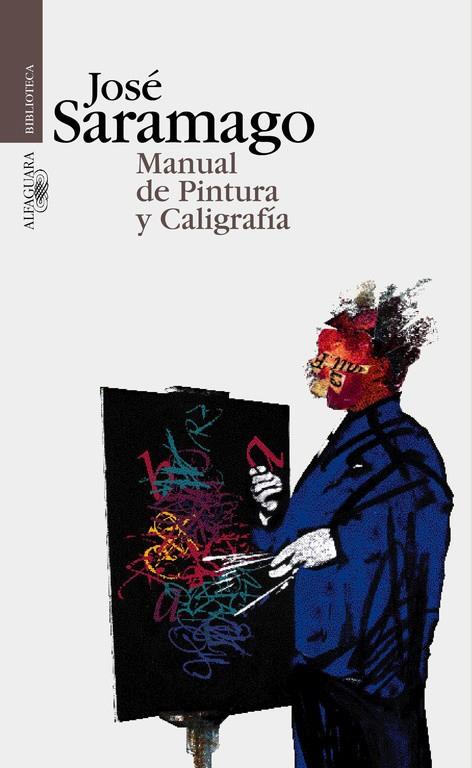 MANUAL DE PINTURA Y CALIGRAFIA | 9788420484396 | SARAMAGO, JOSE | Librería Castillón - Comprar libros online Aragón, Barbastro