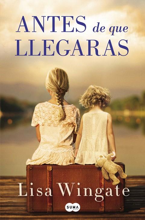 Antes de que llegaras | 9788491291671 | Lisa Wingate | Librería Castillón - Comprar libros online Aragón, Barbastro