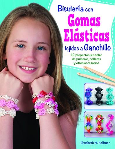 Bisutería con gomas elásticas tejidas a ganchillo | 9788498744323 | M. Kollmar, Elisabeth | Librería Castillón - Comprar libros online Aragón, Barbastro