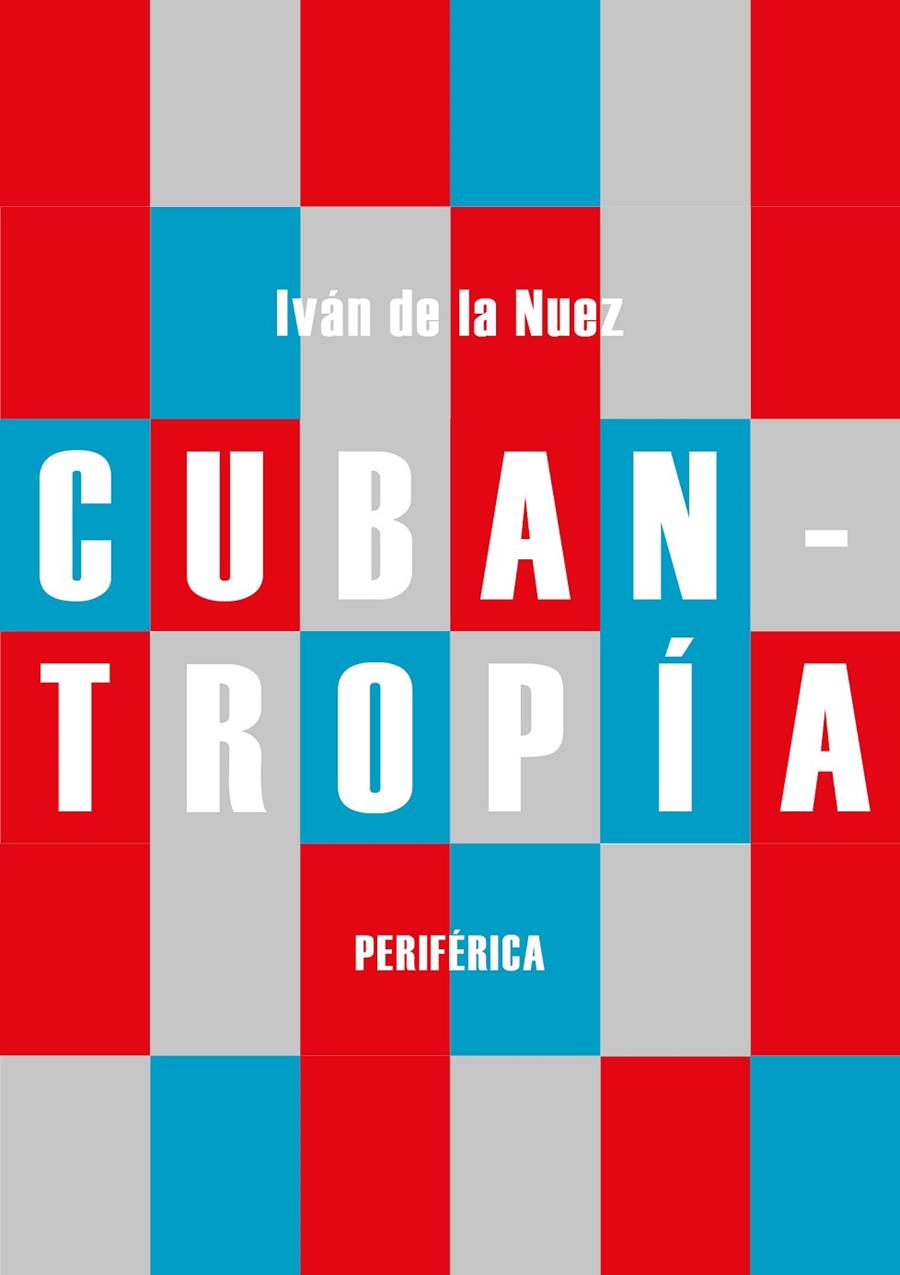 Cubantropía | 9788416291984 | Iván de la Nuez | Librería Castillón - Comprar libros online Aragón, Barbastro