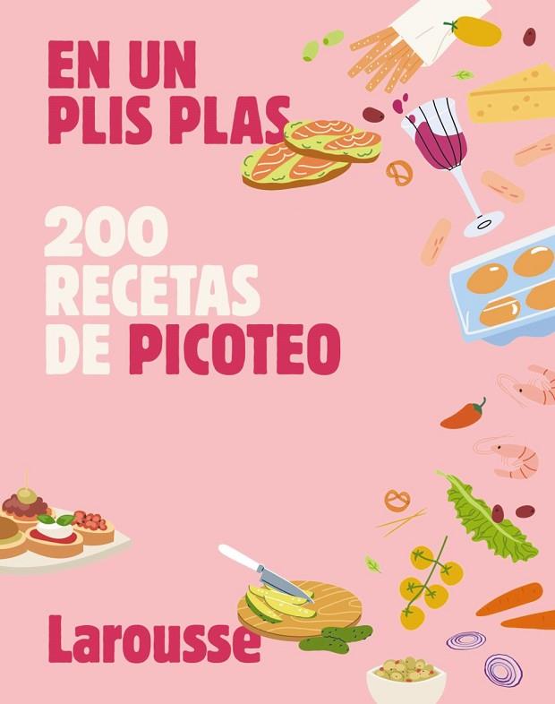 200 recetas de picoteo : En un plis plas | 9788410124615 | Éditions Larousse | Librería Castillón - Comprar libros online Aragón, Barbastro