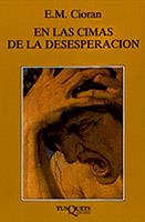 EN LAS CIMAS DE LA DESEPERACION | 9788472232914 | CIORAN, E. M. | Librería Castillón - Comprar libros online Aragón, Barbastro
