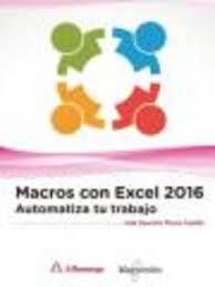 Macros con Excel 2016. Automatiza tu trabajo | 9788426723666 | Flores Castillo, José Mauricio | Librería Castillón - Comprar libros online Aragón, Barbastro