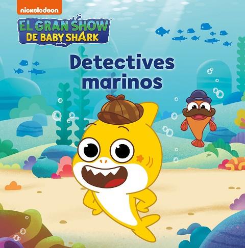 El gran show de Baby Shark - Detectives marinos | 9788448861223 | Nickelodeon | Librería Castillón - Comprar libros online Aragón, Barbastro