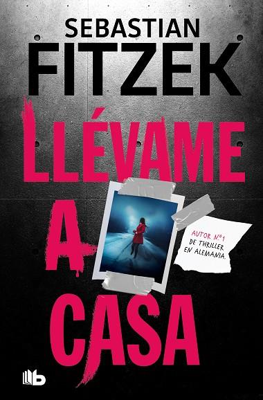 Llévame a casa | 9788413147420 | Sebastian Fitzek | Librería Castillón - Comprar libros online Aragón, Barbastro