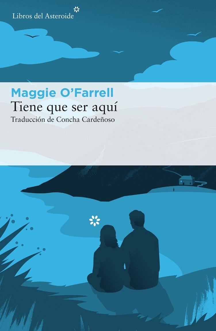 Tiene que ser aquí | 9788416213986 | O'Farrell, Maggie | Librería Castillón - Comprar libros online Aragón, Barbastro