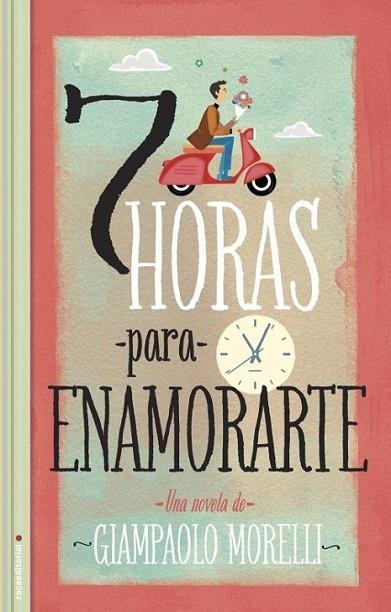 Siete horas para enamorarte | 9788499185682 | Morelli, Giampaolo | Librería Castillón - Comprar libros online Aragón, Barbastro