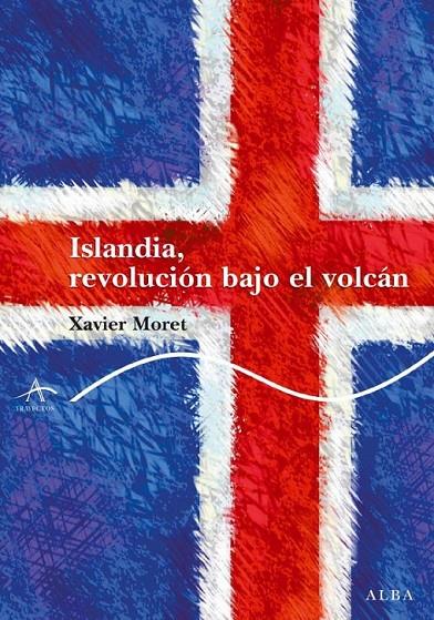 ISLANDIA, REVOLUCIÓN BAJO EL VOLCÁN | 9788484286387 | MORET, XAVIER | Librería Castillón - Comprar libros online Aragón, Barbastro