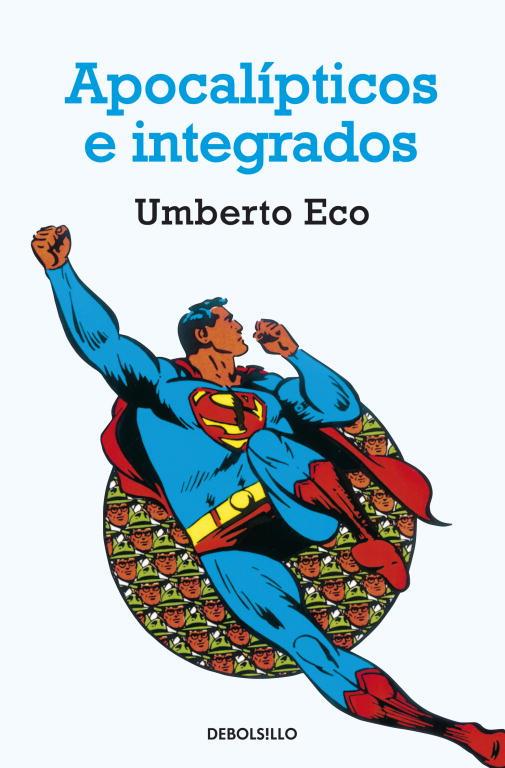 APOCALIPTICOS E INTEGRADOS (DEBOLSILLO) | 9788497933865 | Umberto Eco | Librería Castillón - Comprar libros online Aragón, Barbastro