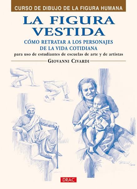 LA FIGURA VESTIDA. COMO REPRESENTAR A LOS PERSONALES DE LA VIDA COTIDIANA | 9788496777873 | Civardi, Giovanni | Librería Castillón - Comprar libros online Aragón, Barbastro