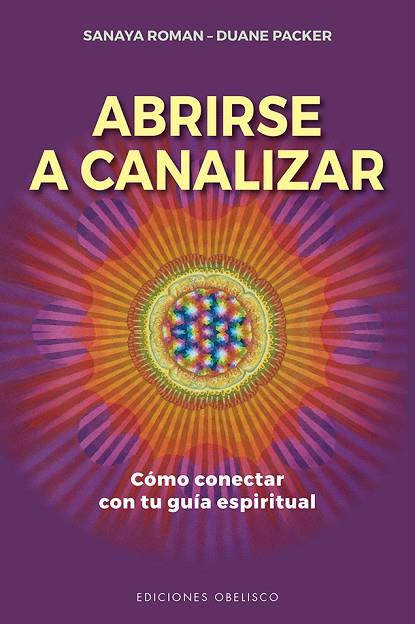 Abrirse a canalizar | 9788491117780 | Roman, Sanaya; Packer, Duane | Librería Castillón - Comprar libros online Aragón, Barbastro