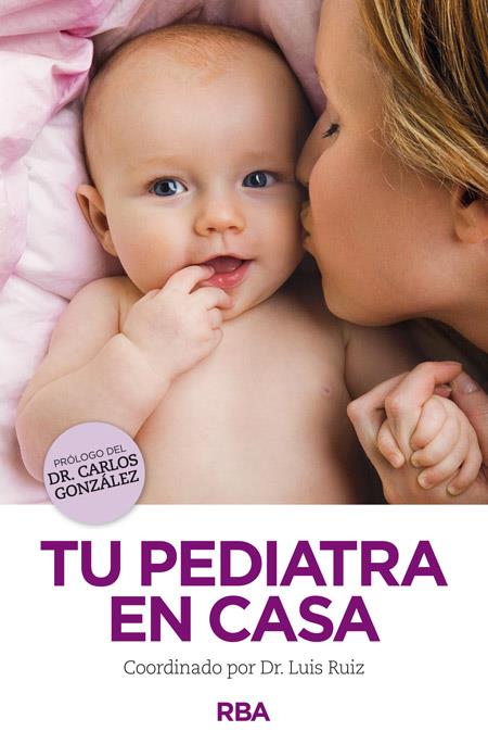 Tu pediatra en casa | 9788490563731 | GONZÁLEZ , CARLOS/ESCOLA ESCRIBA, JOSEP/GABARRELL GUIU, CARME/GARCIA ROMERO, RUTH/JOVE MONTANYOLA, R | Librería Castillón - Comprar libros online Aragón, Barbastro