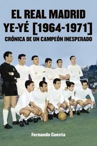 El Real Madrid Ye-yé (1964-1971) | 9788412540994 | Cuesta, Fernando | Librería Castillón - Comprar libros online Aragón, Barbastro