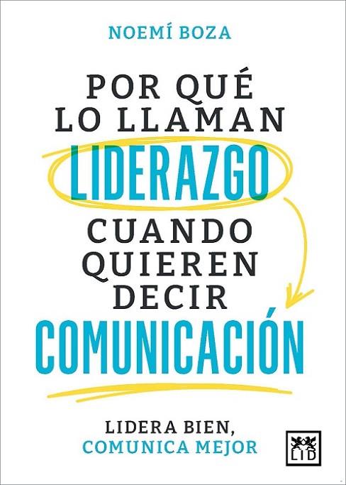 POR QUÉ LO LLAMAN LIDERAZGO CUANDO QUIEREN DECIR COMUNICACIÓN | 9788410221314 | BOZA, NOEMÍ | Librería Castillón - Comprar libros online Aragón, Barbastro