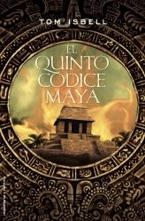 QUINTO CÓDICE MAYA, EL | 9788499181417 | ISBELL, TOM | Librería Castillón - Comprar libros online Aragón, Barbastro