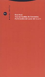 TRAS LAS HUELLAS DE CERVANTES | 9788481643930 | ROSSI, ROSA | Librería Castillón - Comprar libros online Aragón, Barbastro