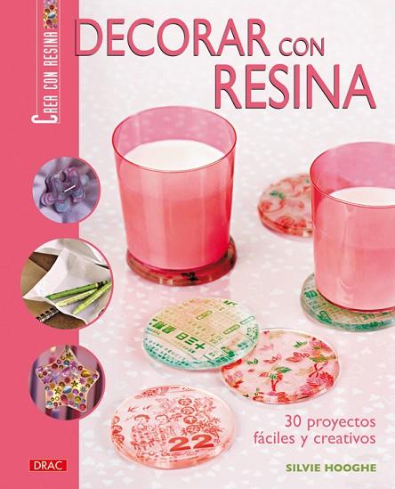 DECORAR CON RESINA | 9788496777675 | Hooghe, Sylvie | Librería Castillón - Comprar libros online Aragón, Barbastro