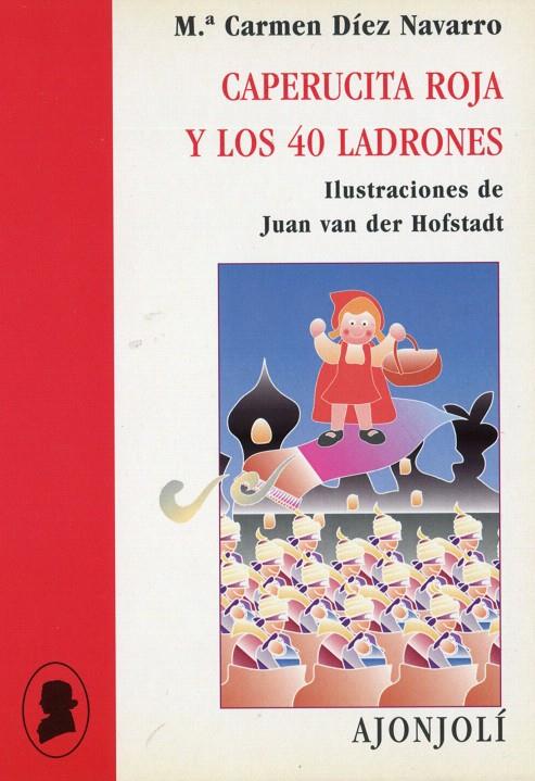 CAPERUCITA ROJA Y LOS 40 LADRONES | 9788475176222 | DIEZ NAVARRO, M. CARMEN | Librería Castillón - Comprar libros online Aragón, Barbastro