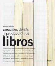 CREACIÓN, DISEÑO Y PRODUCCIÓN DE LIBROS | 9788498011463 | HASLAM, ANDREW | Librería Castillón - Comprar libros online Aragón, Barbastro