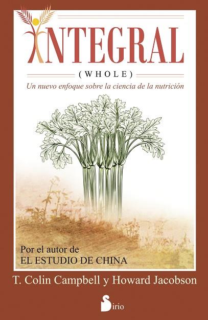 INTEGRAL (WHOLE). UN NUEVO ENFOQUE SOBRE LA CIENCIA DE LA NUTRICION | 9788416233014 | CAMPBELL, T. COLIN | Librería Castillón - Comprar libros online Aragón, Barbastro