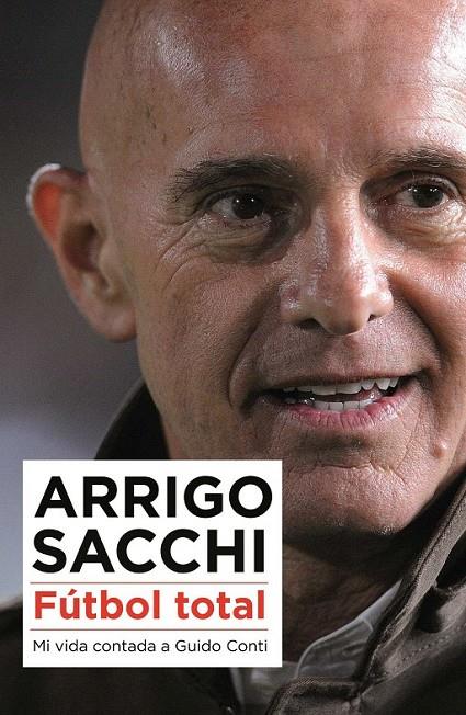 Fútbol total | 9788494418389 | Arrigo Sacchi Guido Conti | Librería Castillón - Comprar libros online Aragón, Barbastro