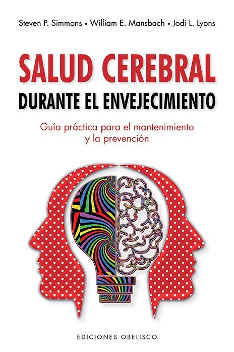 Salud cerebral durante el envejecimiento | 9788491116806 | Simmons, Steven p./Mansback, William E.; Lyons, Jodi L. | Librería Castillón - Comprar libros online Aragón, Barbastro