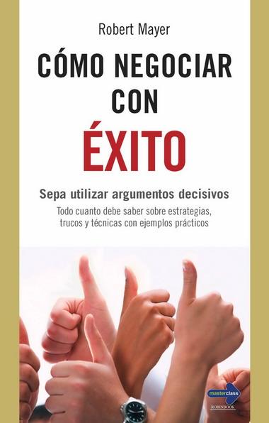 COMO NEGOCIAR CON EXITO | 9788499170718 | MAYER, ROBERT | Librería Castillón - Comprar libros online Aragón, Barbastro