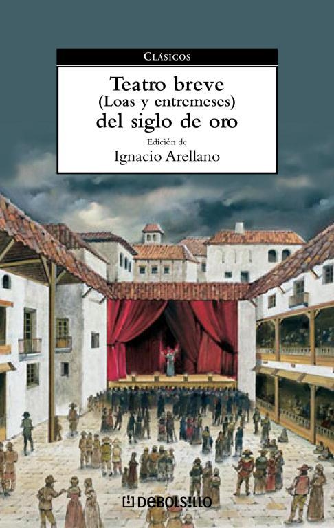 TEATRO BREVE (LOAS Y ENTREMESES) DEL SIGLO DE ORO | 9788497936576 | ARELLANO, IGNACIO (ED.) | Librería Castillón - Comprar libros online Aragón, Barbastro