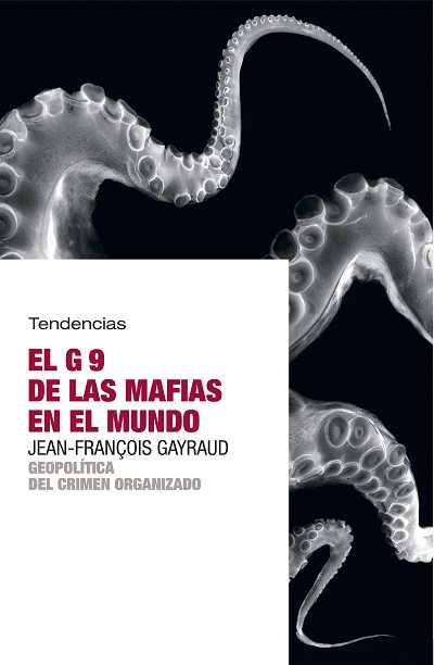 G9 DE LAS MAFIAS EN EL MUNDO, EL | 9788493464288 | GAYRAUD, JEAN-FRANÇOIS | Librería Castillón - Comprar libros online Aragón, Barbastro