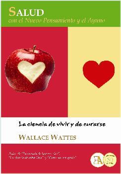 SALUD CON EL NUEVO PENSAMIENTO Y EL AYUNO | 9788499501826 | WATTES, WALLACE | Librería Castillón - Comprar libros online Aragón, Barbastro