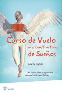 CURSO DE VUELO PARA CONSTRUCTORES DE SUEÑOS | 9788498675818 | LIGIOIZ, MARTA | Librería Castillón - Comprar libros online Aragón, Barbastro