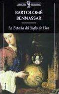 ESPAÑA DEL SIGLO DE ORO, LA (BUTXACA) | 9788484322061 | BENNASSAR, BARTOLOME | Librería Castillón - Comprar libros online Aragón, Barbastro