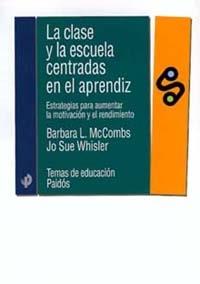 CLASE Y LA ESCUELA CENTRADAS EN EL APRENDIZ, LA | 9788449309878 | MCCOMBS, BARBARA L. | Librería Castillón - Comprar libros online Aragón, Barbastro