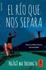 El río que nos separa | 9788416523948 | Wa Thiong'o, Ngugi | Librería Castillón - Comprar libros online Aragón, Barbastro