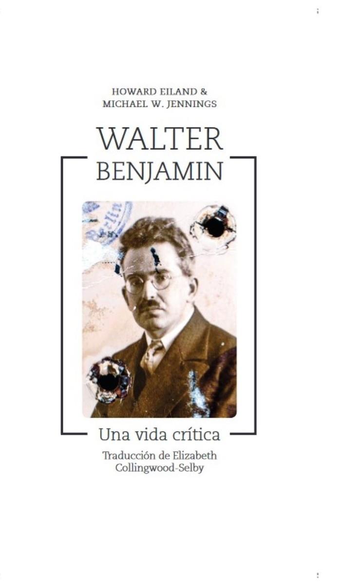 Walter Benjamin | 9788417348137 | Eiland, Howard/Jennings, Michael W. | Librería Castillón - Comprar libros online Aragón, Barbastro