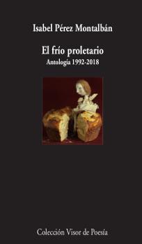 El frío proletario. Antología 1992-2018 | 9788498953534 | Pérez Montalbán, Isabel | Librería Castillón - Comprar libros online Aragón, Barbastro