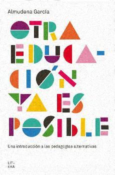 OTRA EDUCACIÓN YA ES POSIBLE | 9788494601330 | GARCÍA, ALMUDENA | Librería Castillón - Comprar libros online Aragón, Barbastro