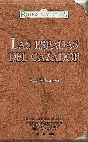 ESPADAS DEL CAZADOR, LAS - REINOS OLVIDADOS | 9788448035518 | SALVATORE, R.A. | Librería Castillón - Comprar libros online Aragón, Barbastro