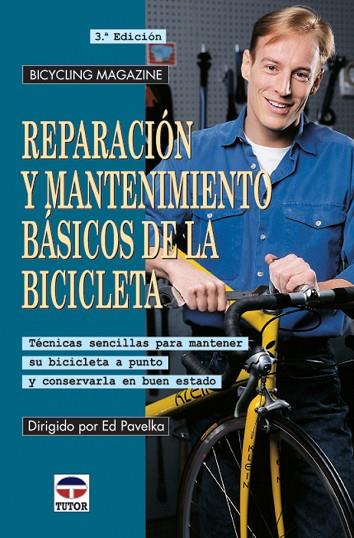 REPARACIÓN Y MANTENIMIENTO BÁSICOS DE LA BICICLETA | 9788479023317 | Pavelka, Ed | Librería Castillón - Comprar libros online Aragón, Barbastro