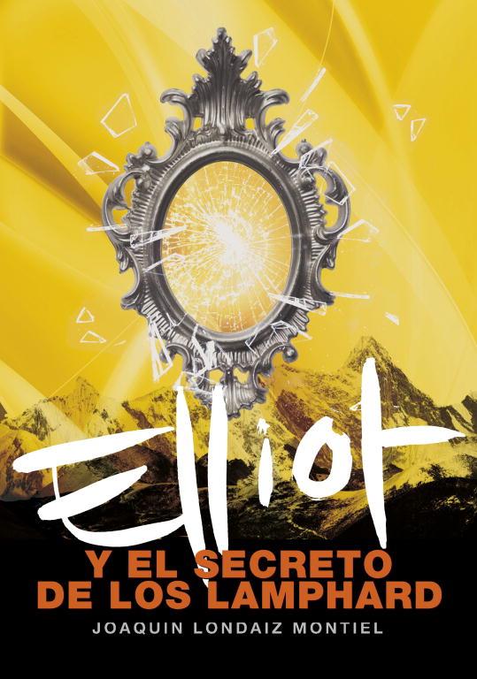 ELLIOT Y EL SECRETO DE LOS LAMPHARD | 9788484414841 | LONDAIZ MONTIEL, JOAQUIN | Librería Castillón - Comprar libros online Aragón, Barbastro