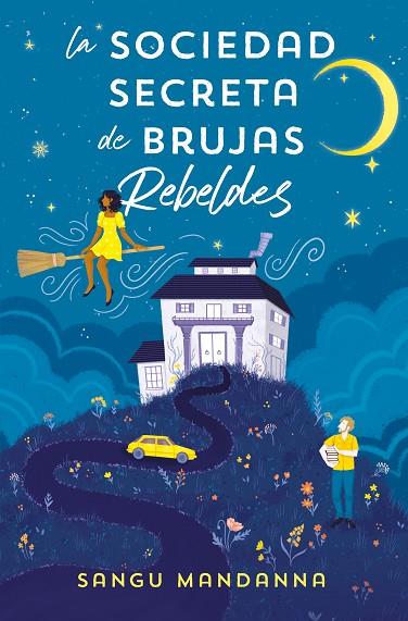 La Sociedad Secreta de Brujas Rebeldes | 9788466673808 | Sangu Mandanna | Librería Castillón - Comprar libros online Aragón, Barbastro