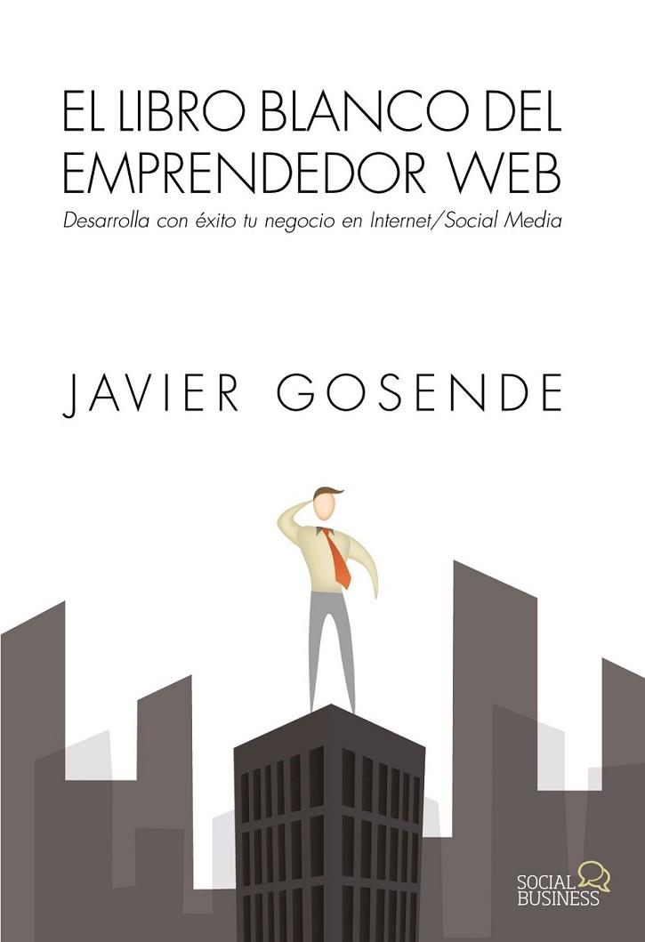 El libro blanco del emprendedor Web | 9788441534568 | Gosende Grela, Javier | Librería Castillón - Comprar libros online Aragón, Barbastro