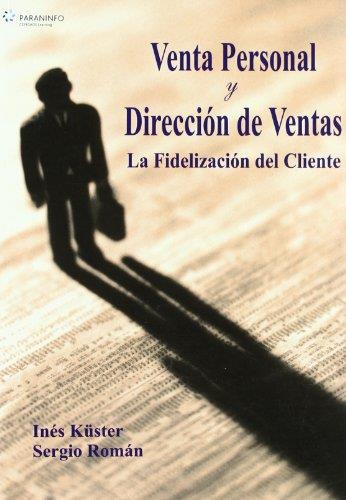 VENTA PERSONAL Y DIRECCION DE VENTAS : LA FIDELIZACION DEL C | 9788497324809 | KÜSTER, INES; ROMAN, SERGIO | Librería Castillón - Comprar libros online Aragón, Barbastro