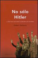 NO SOLO HITLER : LA ALEMANIA NAZI ENTRE LA COACCION Y EL CON | 9788484323242 | GELLATELY, ROBERT | Librería Castillón - Comprar libros online Aragón, Barbastro